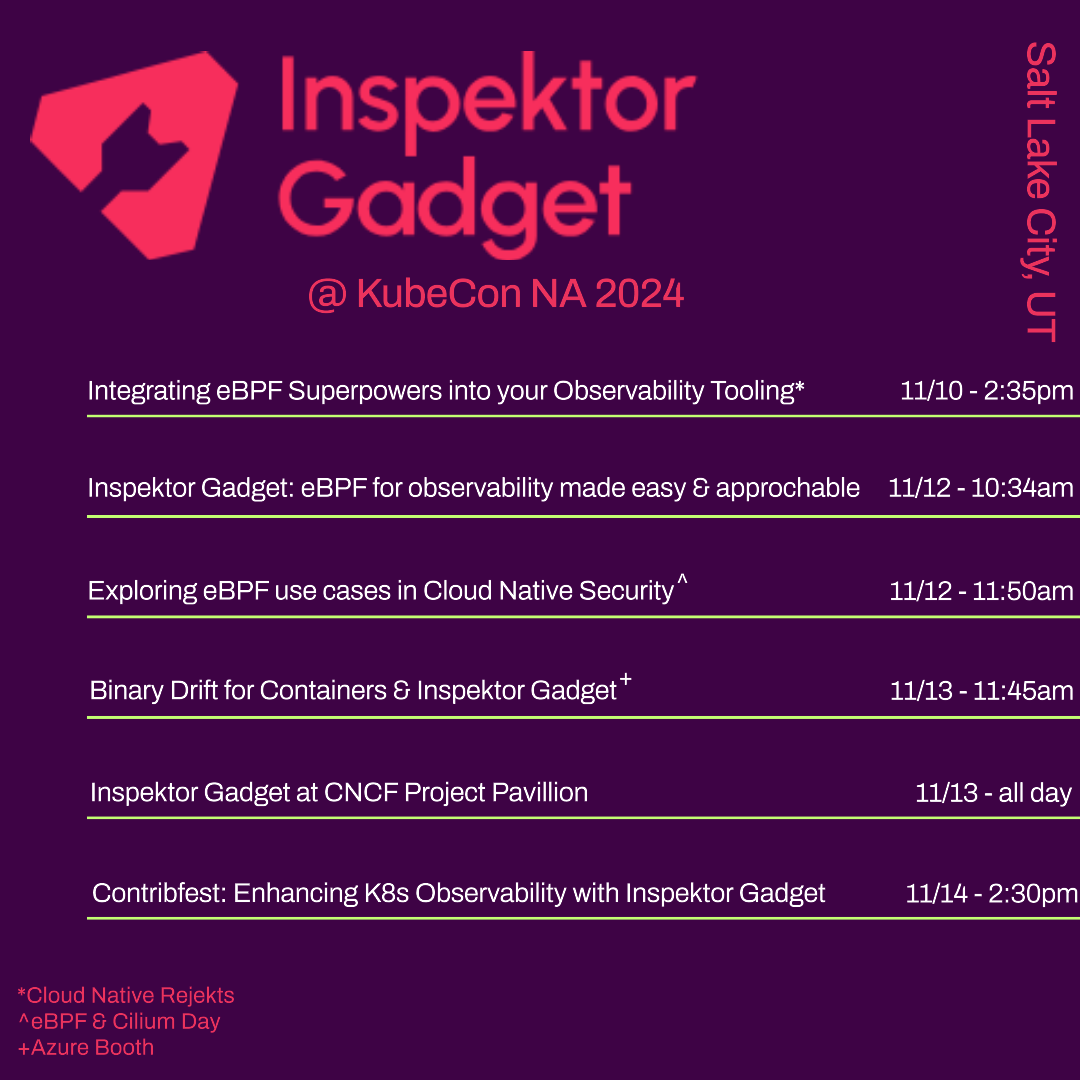 Inspektor Gadget at Cloud Native Rejekts and KubeCon NA 2024 ...